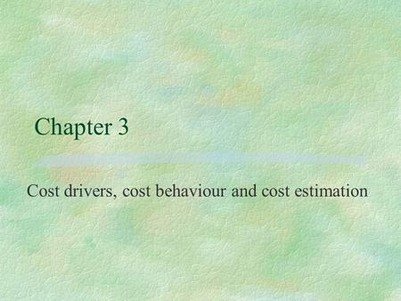 Cost drivers, cost behaviour and cost estimation