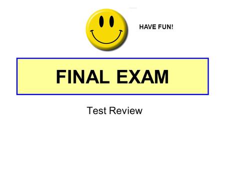 FINAL EXAM Test Review HAVE FUN!. Units Covered 1) Intro to Econ 2) Supply & Demand 3) Business & Market Structures 4) Government: Fiscal/Monetary Policy.