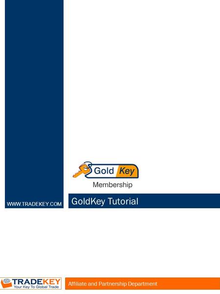 GoldKey Tutorial Affiliate and Partnership Department WWW.TRADEKEY.COM.