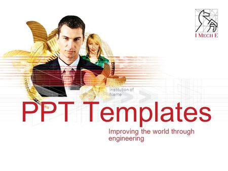 PPT Templates Improving the world through engineering Institution of Name.