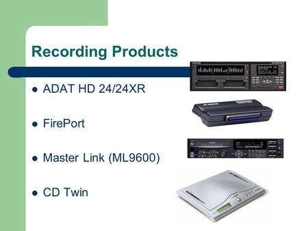 Recording Products ADAT HD 24/24XR FirePort Master Link (ML9600) CD Twin.