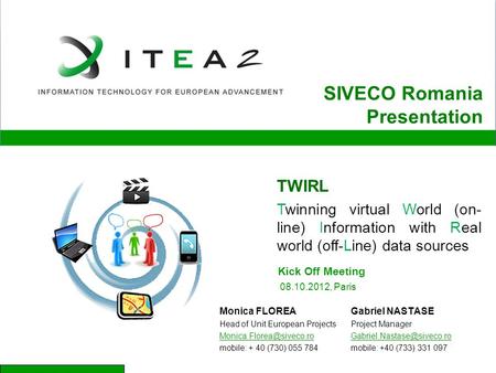 TWIRL Twinning virtual World (on- line) Information with Real world (off-Line) data sources Kick Off Meeting Monica FLOREA Head of Unit European Projects.