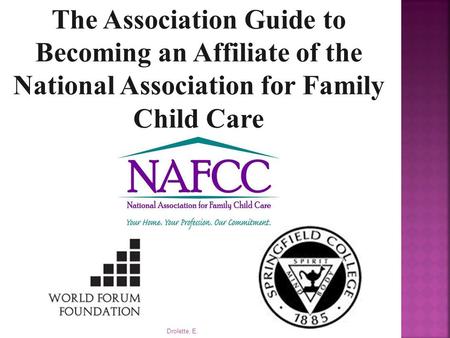 Drolette, E. The Association Guide to Becoming an Affiliate of the National Association for Family Child Care.