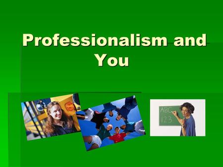 Professionalism and You Professionalism and You. OBJECTIVES - “Professionalism and You”  Introduce and initiate discussion on the Child Protection Code.