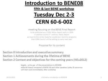 Introduction to BENE08 fifth & last BENE workshop Tuesday Dec 2-3 CERN 60-6-002 meeting focusing on the BENE Final Report to be published as a CERN Yellow.