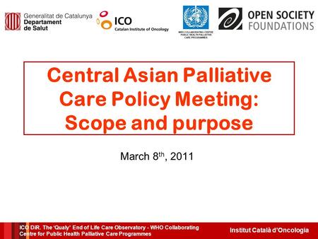 Institut Català d’Oncologia ICO DiR. The ‘Qualy’ End of Life Care Observatory - WHO Collaborating Centre for Public Health Palliative Care Programmes Central.