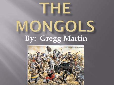 By: Gregg Martin.  The Mongol emperor  Khan was orphaned in his childhood and experienced a lot of violence and cruelty  Genghis used an army to achieve.