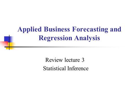 Applied Business Forecasting and Regression Analysis