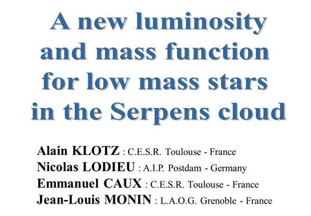 Alain KLOTZ : C.E.S.R. Toulouse - France Nicolas LODIEU : A.I.P. Postdam - Germany Emmanuel CAUX : C.E.S.R. Toulouse - France Jean-Louis MONIN : L.A.O.G.