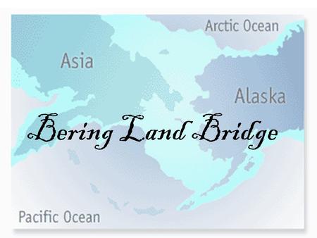 Bering Land Bridge. Geography The Bering land bridge was a land bridge roughly 1,000 miles north to south Joined present-day Alaska and eastern Siberia.