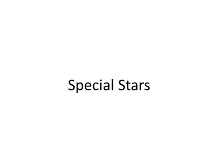 Special Stars. Take-Away Points Variable Stars Multiple Stars.