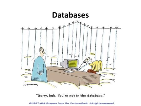 Databases. Not All Tables Are Created Equal Spreadsheets use tables to store data and formulas associated with that data The “meaning” of data is implicit.