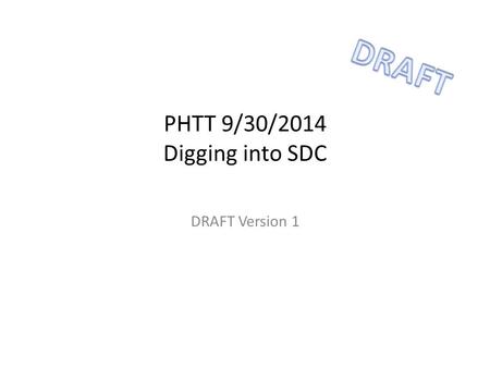 PHTT 9/30/2014 Digging into SDC DRAFT Version 1. Clinical Care / EHRPublic Health Use PH Trigger Codes Record DX/Problem In EHR Asynchronous Core, “Initial”