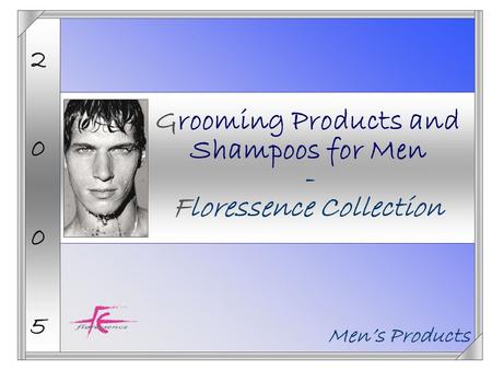 20052005 Men’s Products Grooming Products and Shampoos for Men - Floressence Collection.