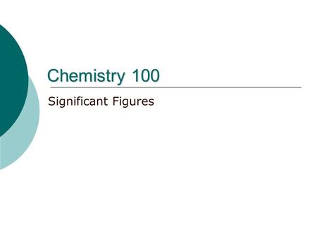 Chemistry 100 Significant Figures. Rules for Significant Figures  Zeros used to locate decimal points are NOT significant. e.g., 0.5 kg = 5. X 10 2 g.