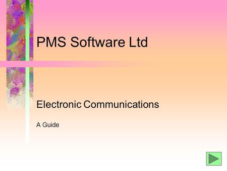 PMS Software Ltd Electronic Communications A Guide.