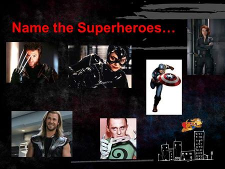 Name the Superheroes…. Super Hero Databases Lesson 1.