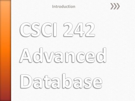 Introduction. » How the course works ˃Homework ˃Project ˃Exams ˃Grades » prerequisite ˃CSCI 6441: Mandatory prerequisite ˃Take the prereq or get permission.