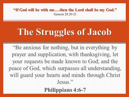 “Be anxious for nothing, but in everything by prayer and supplication, with thanksgiving, let your requests be made known to God; and the peace of God,