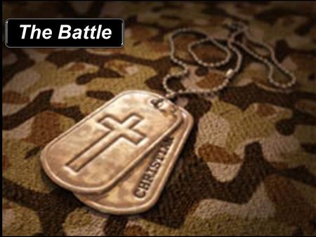 The Battle. Satan has in fact a plan against the saints of the Most High which is to wear them out. What is meant by this phrase, wear out? It has in.