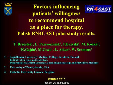 T. Brzostek 1, L. Przewoźniak 1, P.Brzyski 1, M. Kózka 1, K.Gajda 1, M.Cisek 1, L. Aiken 2, W. Sermeus 3 1.Jagiellonian University Medical College, Krakow,