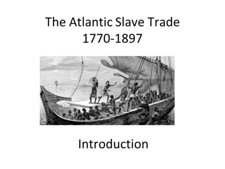 The Atlantic Slave Trade