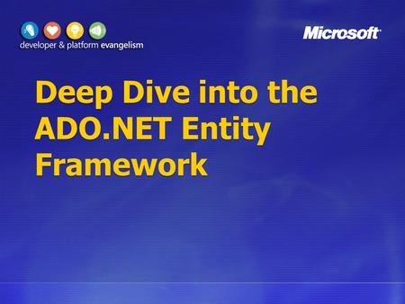 Deep Dive into the ADO.NET Entity Framework. Agenda Entity Data Model Advanced Mapping Advanced querying Entity SQL Object Services ADO.NET Metadata.