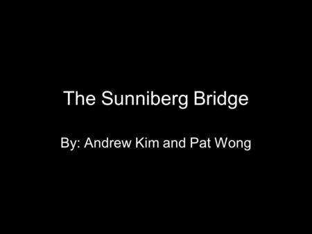 By: Andrew Kim and Pat Wong