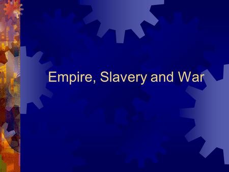 Empire, Slavery and War. Atlantic Economy in the 17 th and 18 th Centuries  Characteristics  World trade became fundamental  Spain and Portugal revitalized.