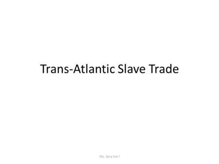 Trans-Atlantic Slave Trade