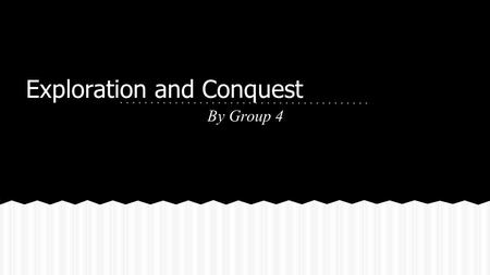 Exploration and Conquest