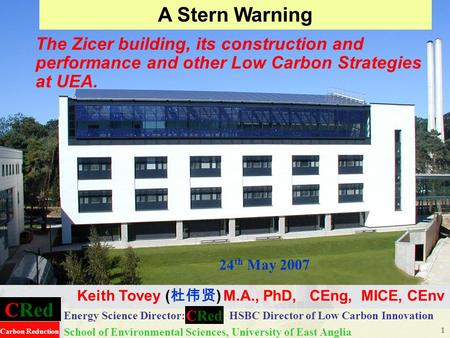 CRed Carbon Reduction 1 Energy Science Director: HSBC Director of Low Carbon Innovation School of Environmental Sciences, University of East Anglia A Stern.