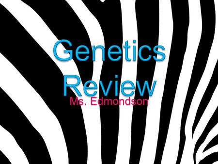 Ms. Edmondson. Question #1 What does the term phenotype mean? Answer: How a trait appears/looks.