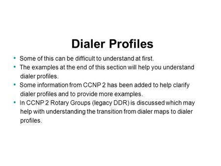 Dialer Profiles Some of this can be difficult to understand at first.