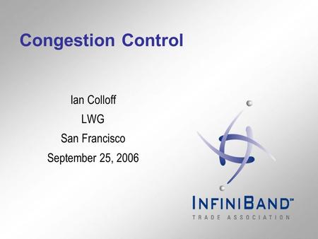 Congestion Control Ian Colloff LWG San Francisco September 25, 2006.