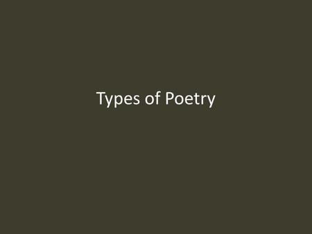 Types of Poetry. Poetry Terms Stanza- a grouped set of lines within a poem that follows a set rhyme scheme or structure. Verse- a grouped set of lines.