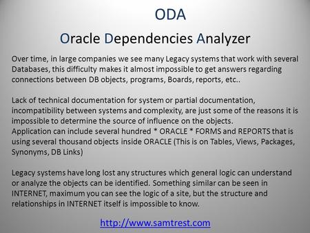 Oracle Dependencies Analyzer  ODA Over time, in large companies we see many Legacy systems that work with several Databases, this.