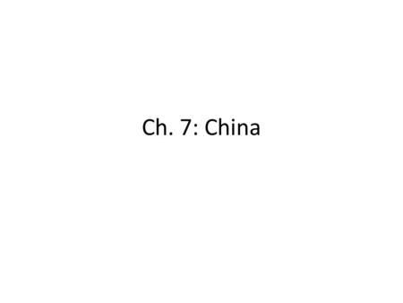 Ch. 7: China. Warm Up 1/10/14 Which country is bigger, China or the US? Which country is more urban, China or the US? Which country extends farther south?