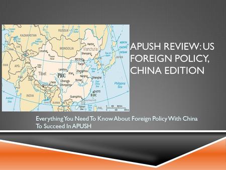 APUSH REVIEW: US FOREIGN POLICY, CHINA EDITION Everything You Need To Know About Foreign Policy With China To Succeed In APUSH.