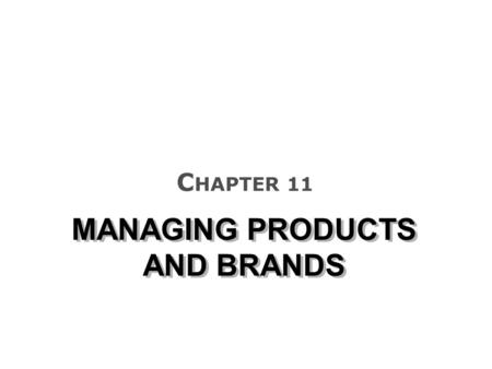 MANAGING PRODUCTS AND BRANDS