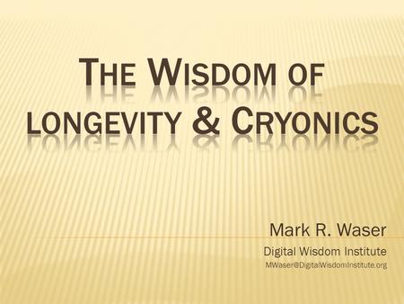 Mark R. Waser Digital Wisdom Institute