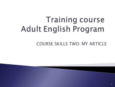 COURSE SKILLS TWO: MY ARTICLE 1  To face new challenges as language learners that help them acquire new skills and strategies.  To Reach a solid intermediate.