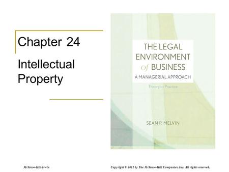 McGraw-Hill/Irwin Copyright © 2011 by The McGraw-Hill Companies, Inc. All rights reserved. Chapter 24 Intellectual Property.