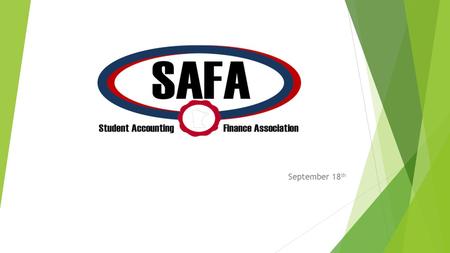 September 18 th. Welcome!  As a SAFA member you will..  Have access to recruiters from 16 different companies including those in finance, accounting,