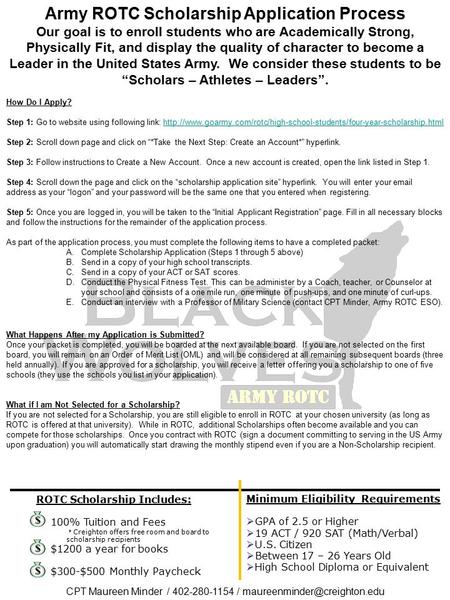 Army ROTC Scholarship Application Process Our goal is to enroll students who are Academically Strong, Physically Fit, and display the quality of character.