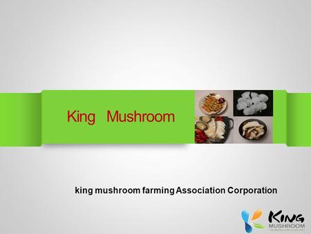 King mushroom farming Association Corporation. 1 Compay Profilo 2.