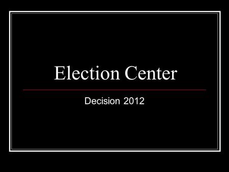 Election Center Decision 2012. F.O.A. (Bellwork) What happens on Nov. 6? What are the two major political parties in North America?