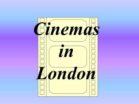 Cinemas in London.