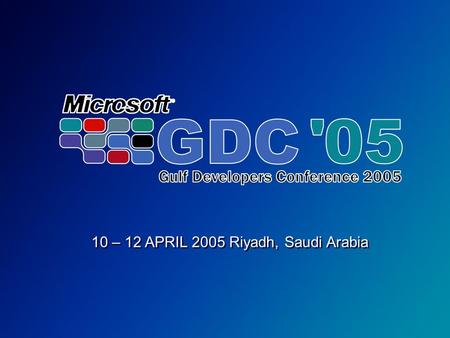 10 – 12 APRIL 2005 Riyadh, Saudi Arabia. Building multi-lingual ASP.Net application that handle western languages and Arabic with a single code base.