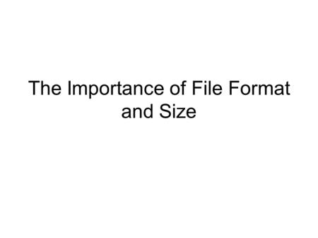 The Importance of File Format and Size. Your camera has various settings in which it will interpret and save the image’s “information/data”. These file.